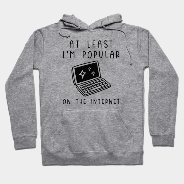 I'm Popular On The Internet Hoodie by LuckyFoxDesigns